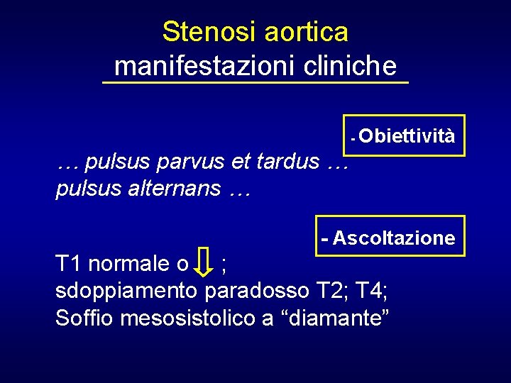 Stenosi aortica manifestazioni cliniche - Obiettività … pulsus parvus et tardus … pulsus alternans