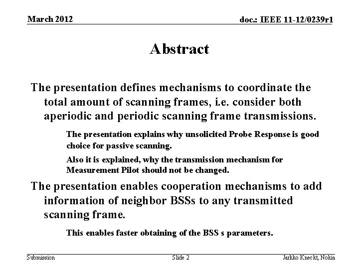 March 2012 doc. : IEEE 11 -12/0239 r 1 Abstract The presentation defines mechanisms