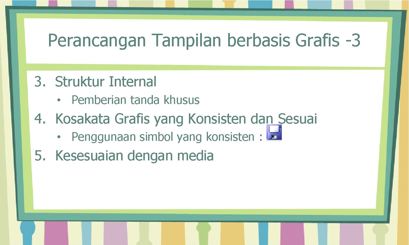 Perancangan Tampilan berbasis Grafis -3 3. Struktur Internal • Pemberian tanda khusus 4. Kosakata