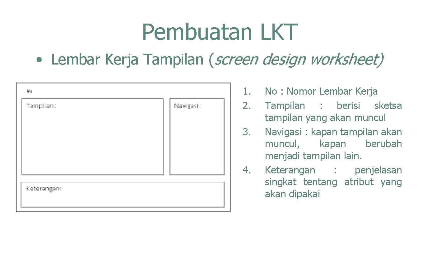 Pembuatan LKT • Lembar Kerja Tampilan (screen design worksheet) 1. 2. 3. 4. No