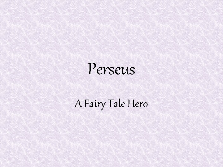 Perseus A Fairy Tale Hero 