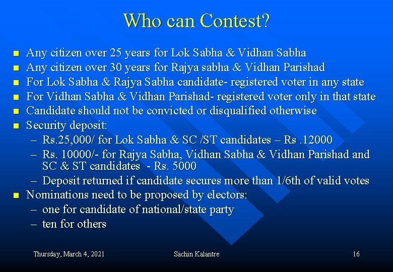 Who can Contest? n n n n Any citizen over 25 years for Lok