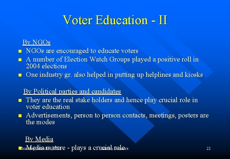 Voter Education - II By NGOs n n n NGOs are encouraged to educate