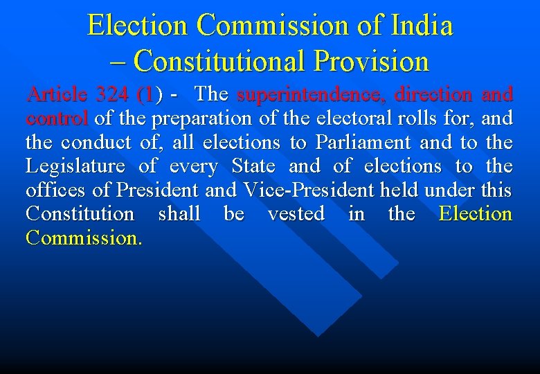 Election Commission of India – Constitutional Provision Article 324 (1) - The superintendence, direction