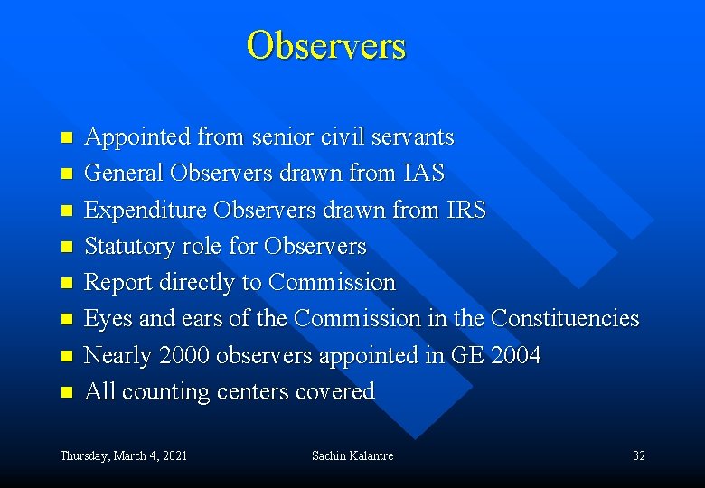 Observers n n n n Appointed from senior civil servants General Observers drawn from