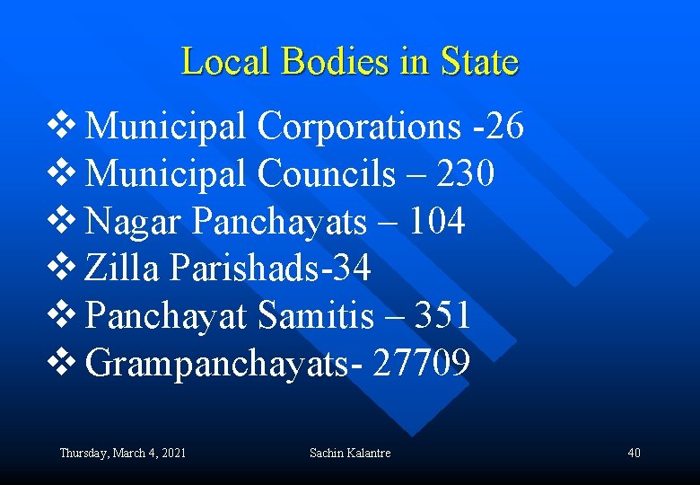 Local Bodies in State v Municipal Corporations -26 v Municipal Councils – 230 v