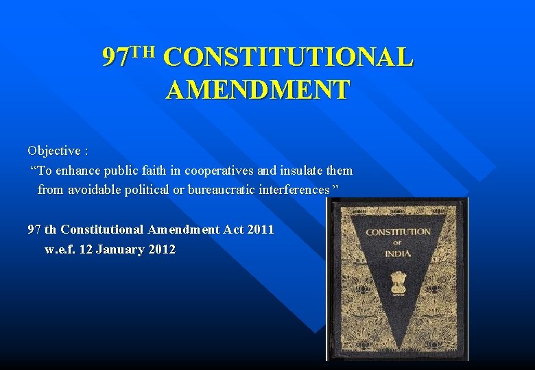 97 TH CONSTITUTIONAL AMENDMENT Objective : “To enhance public faith in cooperatives and insulate