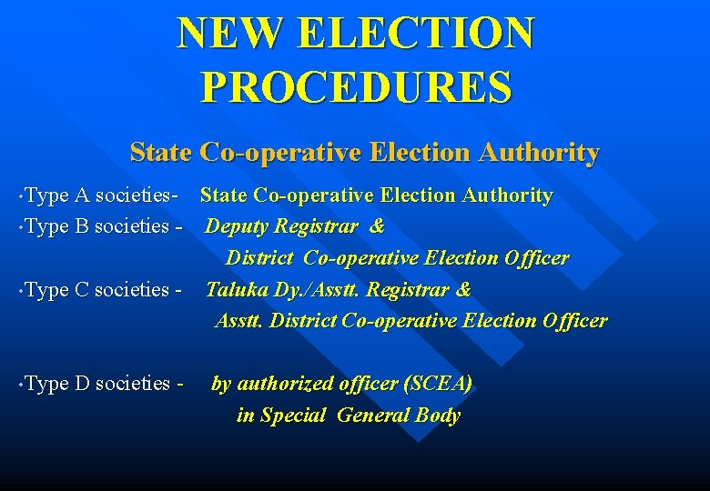 NEW ELECTION PROCEDURES State Co-operative Election Authority • Type A societies- State Co-operative Election