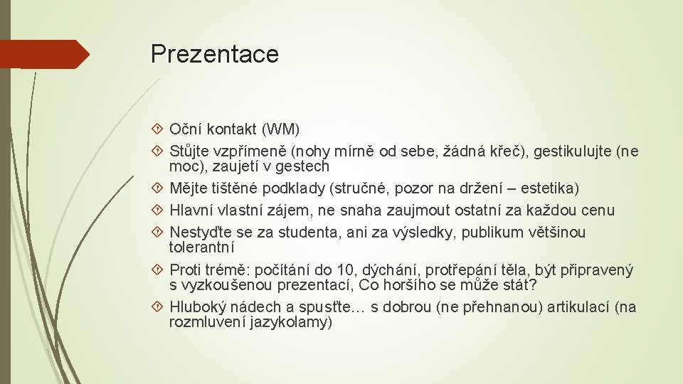 Prezentace Oční kontakt (WM) Stůjte vzpřímeně (nohy mírně od sebe, žádná křeč), gestikulujte (ne