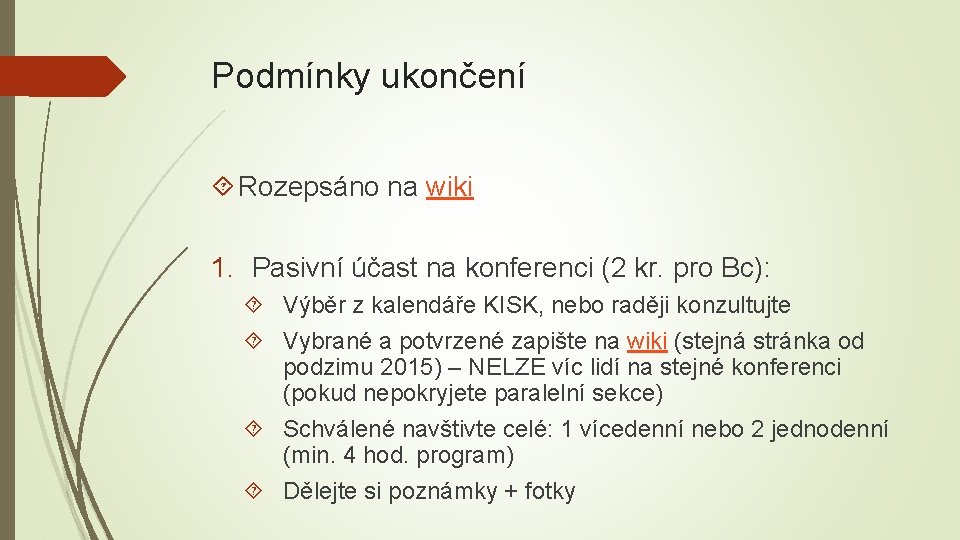 Podmínky ukončení Rozepsáno na wiki 1. Pasivní účast na konferenci (2 kr. pro Bc):