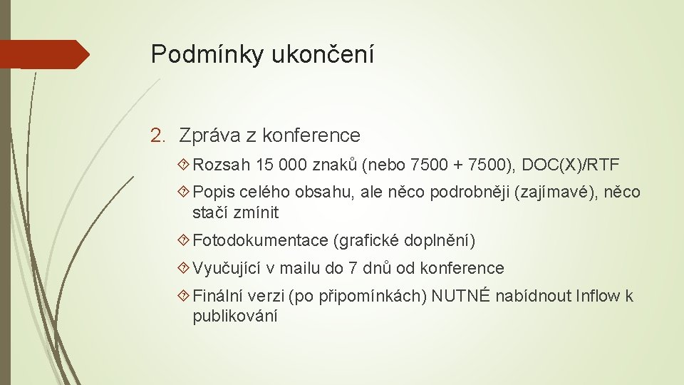 Podmínky ukončení 2. Zpráva z konference Rozsah 15 000 znaků (nebo 7500 + 7500),