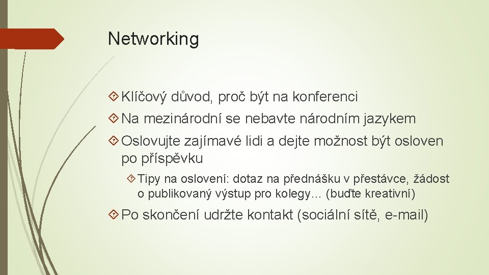 Networking Klíčový důvod, proč být na konferenci Na mezinárodní se nebavte národním jazykem Oslovujte