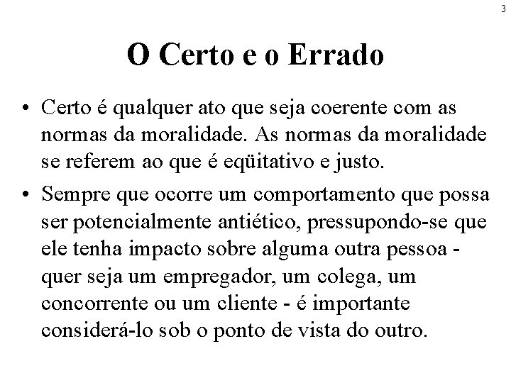 3 O Certo e o Errado • Certo é qualquer ato que seja coerente 3 O Certo e o Errado • Certo é qualquer ato que seja coerente