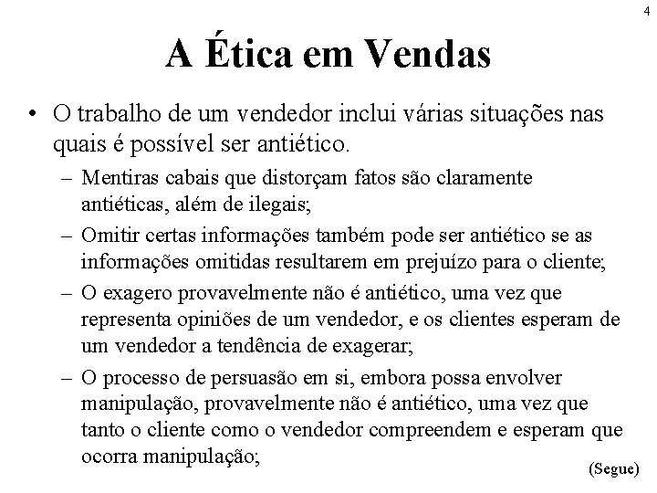 4 A Ética em Vendas • O trabalho de um vendedor inclui várias situações 4 A Ética em Vendas • O trabalho de um vendedor inclui várias situações