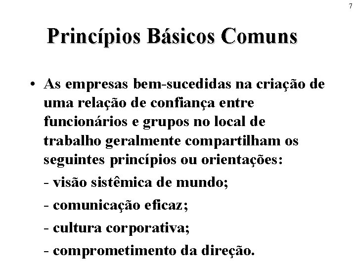 7 Princípios Básicos Comuns • As empresas bem-sucedidas na criação de uma relação de 7 Princípios Básicos Comuns • As empresas bem-sucedidas na criação de uma relação de