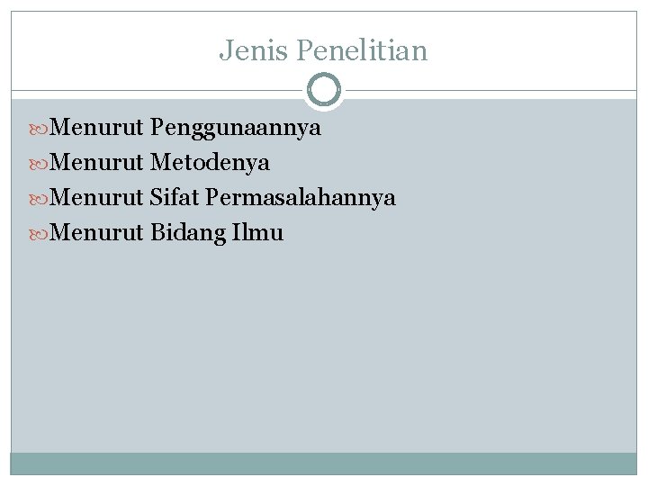 Jenis Penelitian Menurut Penggunaannya Menurut Metodenya Menurut Sifat Permasalahannya Menurut Bidang Ilmu 