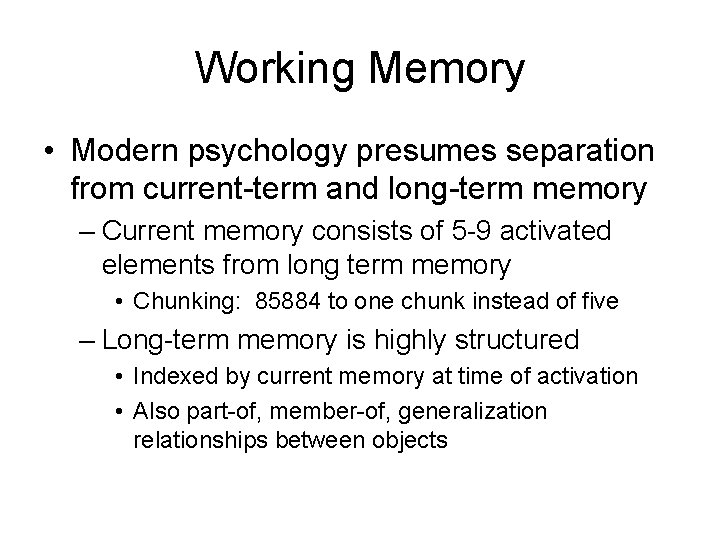 Working Memory • Modern psychology presumes separation from current-term and long-term memory – Current