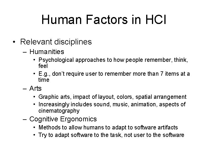 Human Factors in HCI • Relevant disciplines – Humanities • Psychological approaches to how