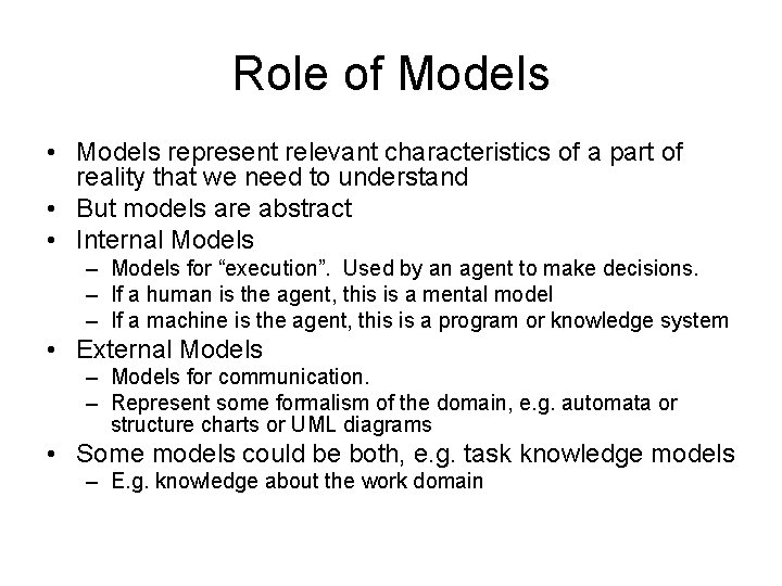 Role of Models • Models represent relevant characteristics of a part of reality that