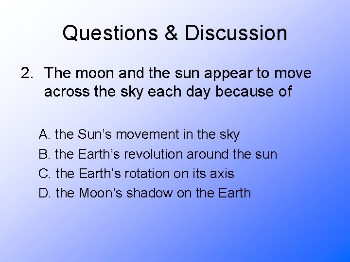 Questions & Discussion 2. The moon and the sun appear to move across the
