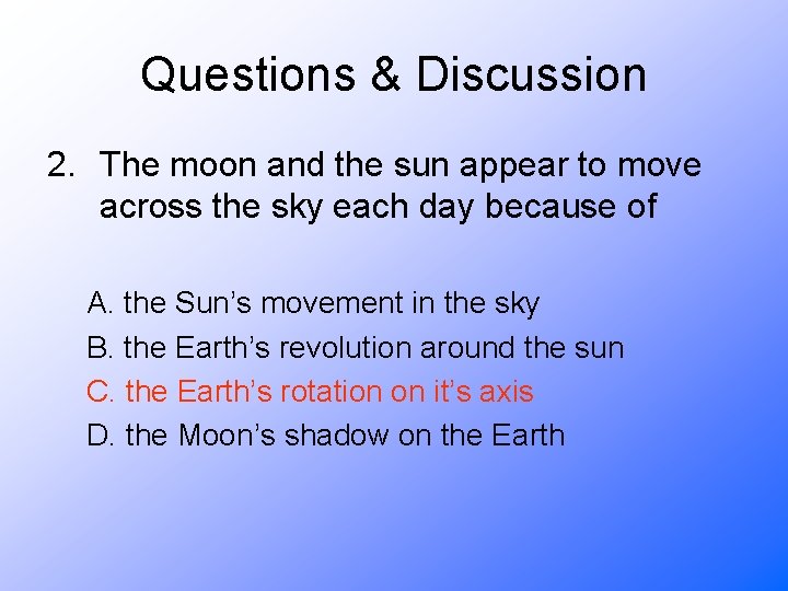 Questions & Discussion 2. The moon and the sun appear to move across the