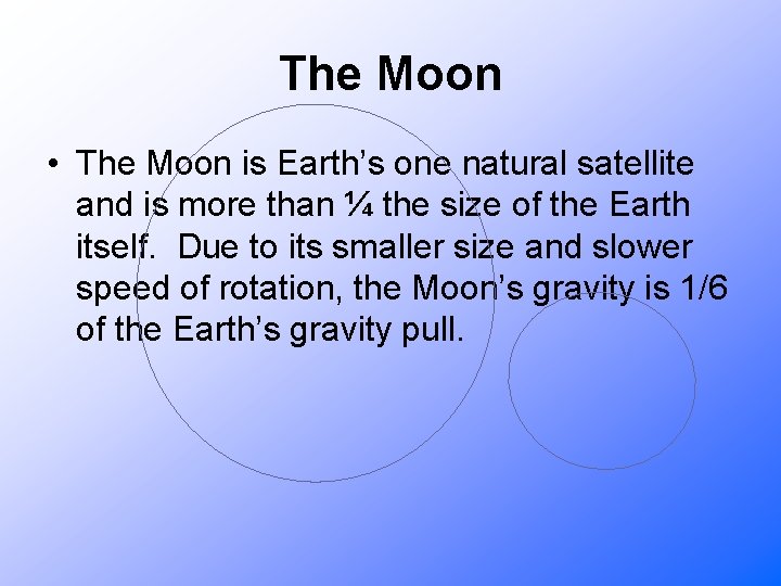 The Moon • The Moon is Earth’s one natural satellite and is more than