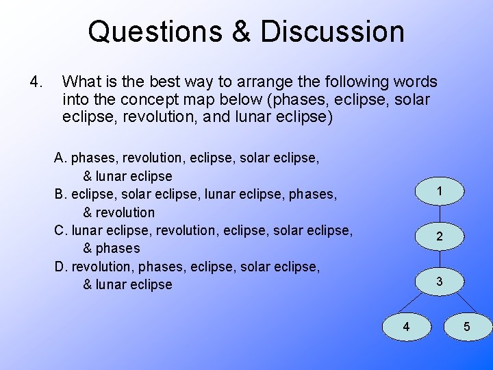 Questions & Discussion 4. What is the best way to arrange the following words