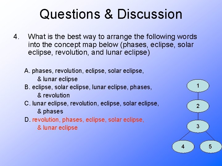 Questions & Discussion 4. What is the best way to arrange the following words