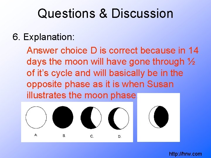 Questions & Discussion 6. Explanation: Answer choice D is correct because in 14 days