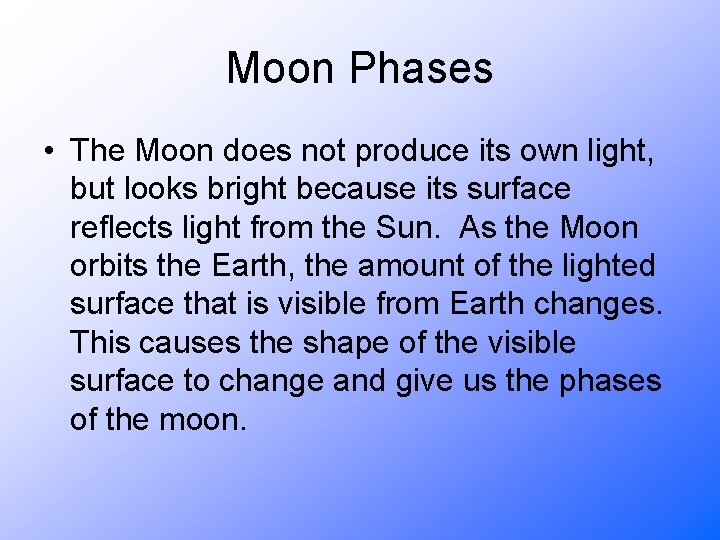 Moon Phases • The Moon does not produce its own light, but looks bright