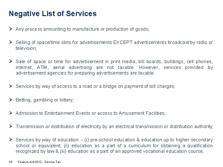 Negative List of Services Ø Any process amounting to manufacture or production of goods;