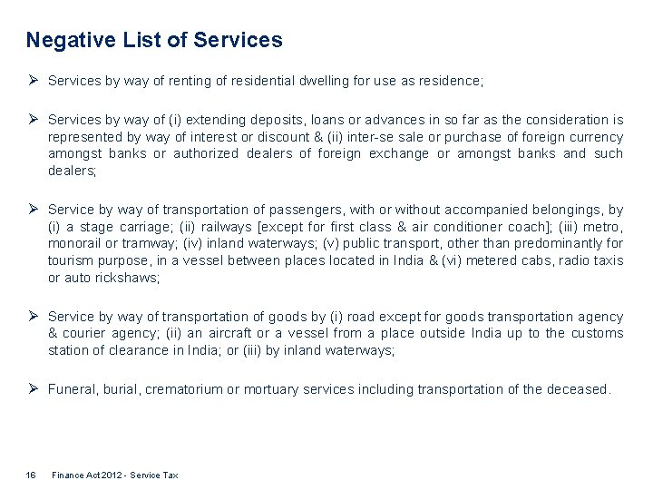 Negative List of Services Ø Services by way of renting of residential dwelling for