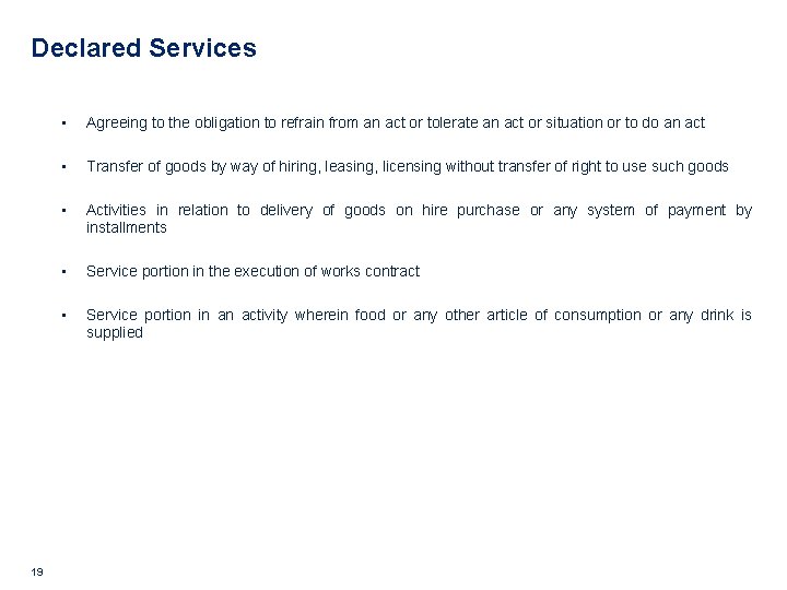 Declared Services 19 • Agreeing to the obligation to refrain from an act or