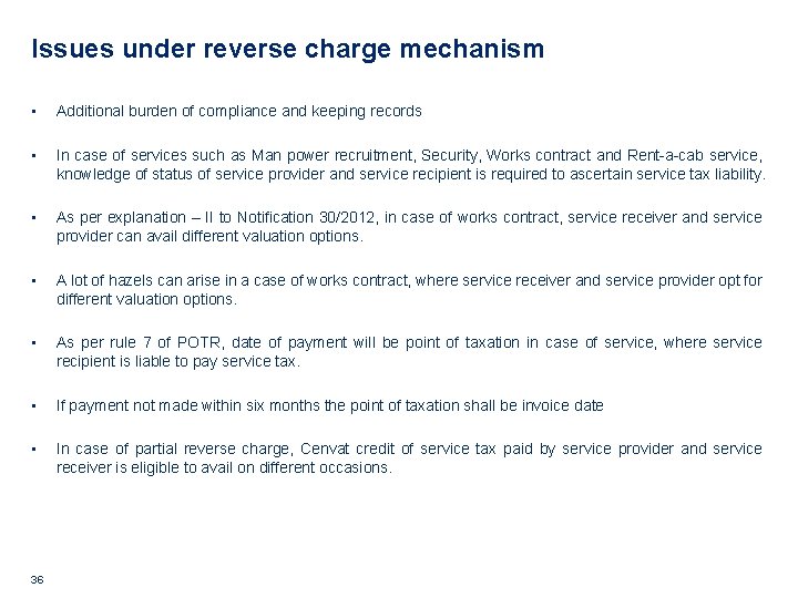 Issues under reverse charge mechanism • Additional burden of compliance and keeping records •