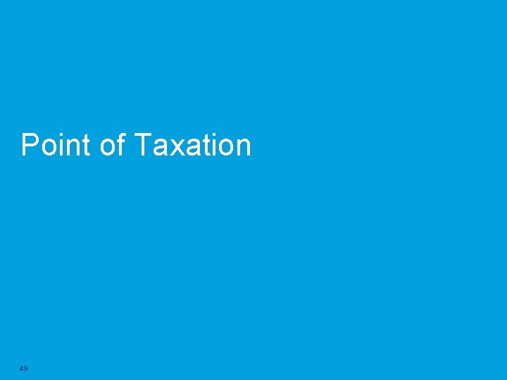 Point of Taxation 49 