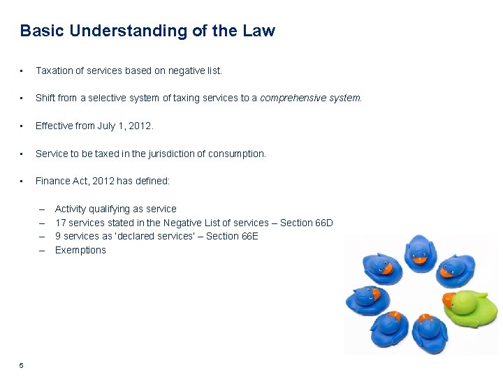 Basic Understanding of the Law • Taxation of services based on negative list. •