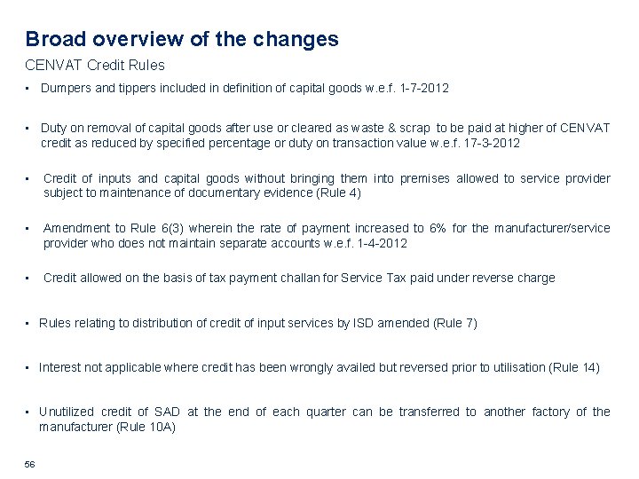 Broad overview of the changes CENVAT Credit Rules • Dumpers and tippers included in