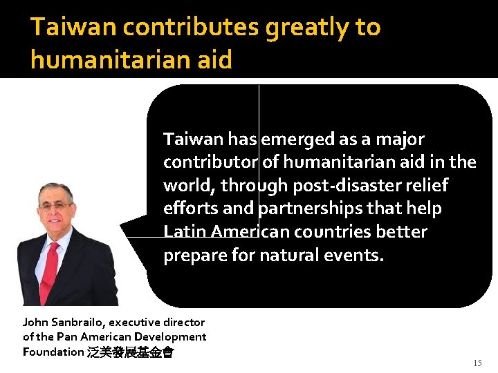 Taiwan contributes greatly to humanitarian aid Taiwan has emerged as a major contributor of