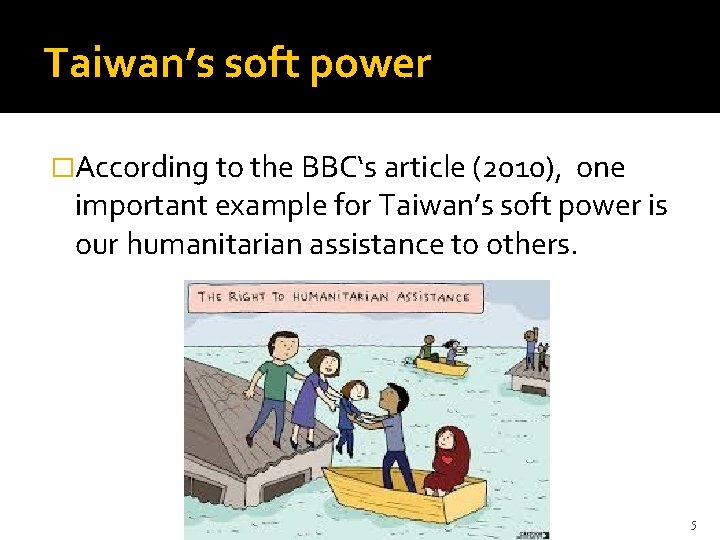 Taiwan’s soft power �According to the BBC‘s article (2010), one important example for Taiwan’s