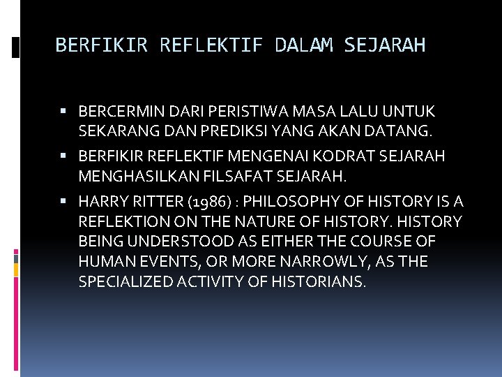 BERFIKIR REFLEKTIF DALAM SEJARAH BERCERMIN DARI PERISTIWA MASA LALU UNTUK SEKARANG DAN PREDIKSI YANG