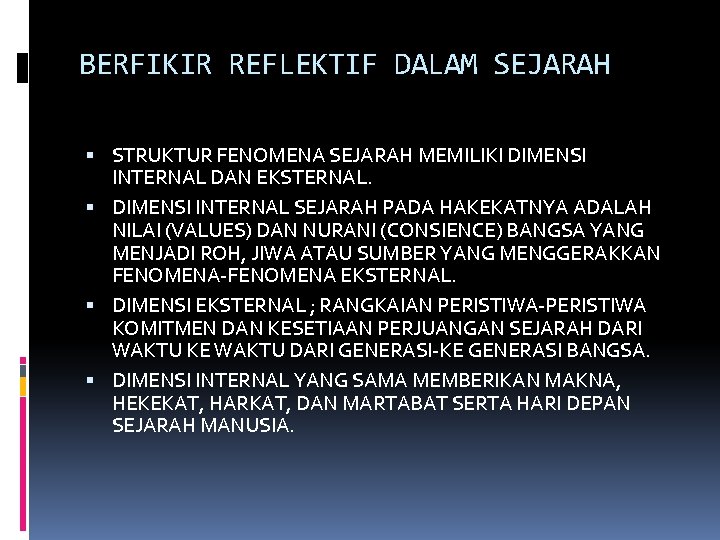 BERFIKIR REFLEKTIF DALAM SEJARAH STRUKTUR FENOMENA SEJARAH MEMILIKI DIMENSI INTERNAL DAN EKSTERNAL. DIMENSI INTERNAL