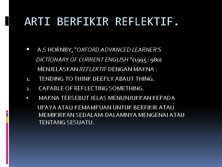 ARTI BERFIKIR REFLEKTIF. A. S HORNBY, “OXFORD ADVANCED LEARNER’S DICTIONARY OF CURRENT ENGLISH “(1995