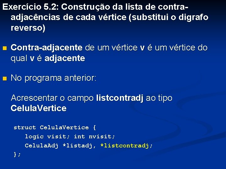 Exercício 5. 2: Construção da lista de contraadjacências de cada vértice (substitui o digrafo