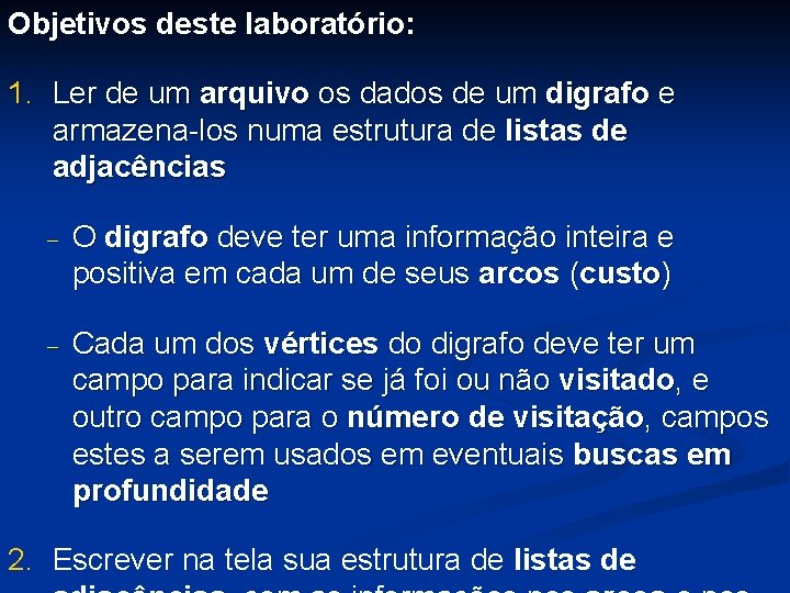 Objetivos deste laboratório: 1. Ler de um arquivo os dados de um digrafo e