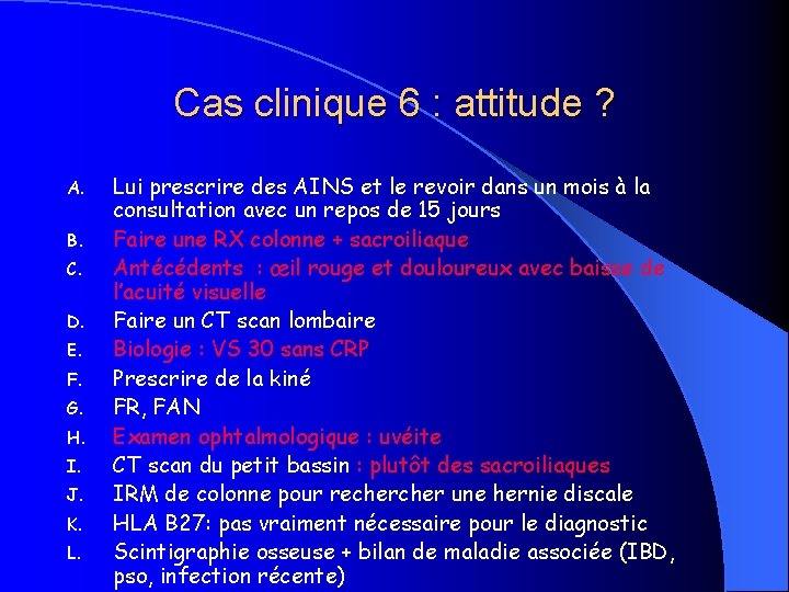 Cas clinique 6 : attitude ? A. B. C. D. E. F. G. H.