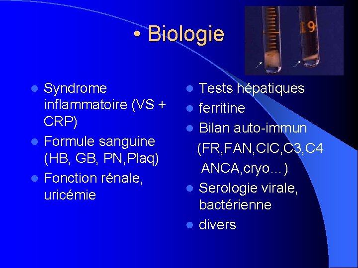  • Biologie Syndrome inflammatoire (VS + CRP) l Formule sanguine (HB, GB, PN,