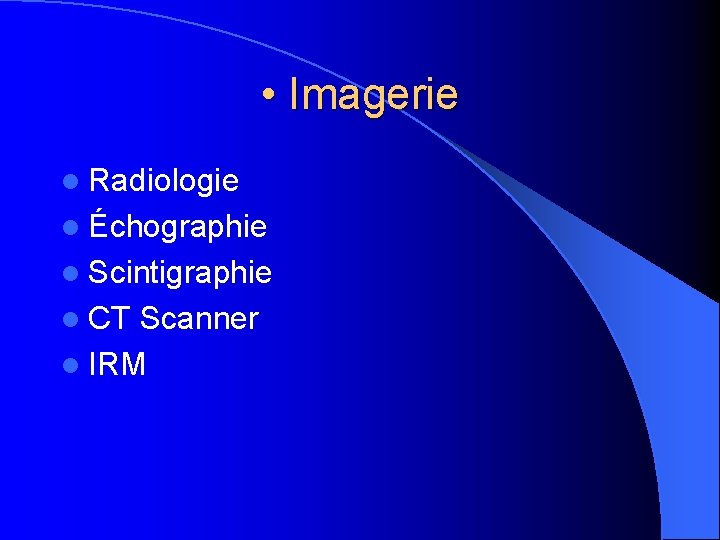  • Imagerie l Radiologie l Échographie l Scintigraphie l CT Scanner l IRM