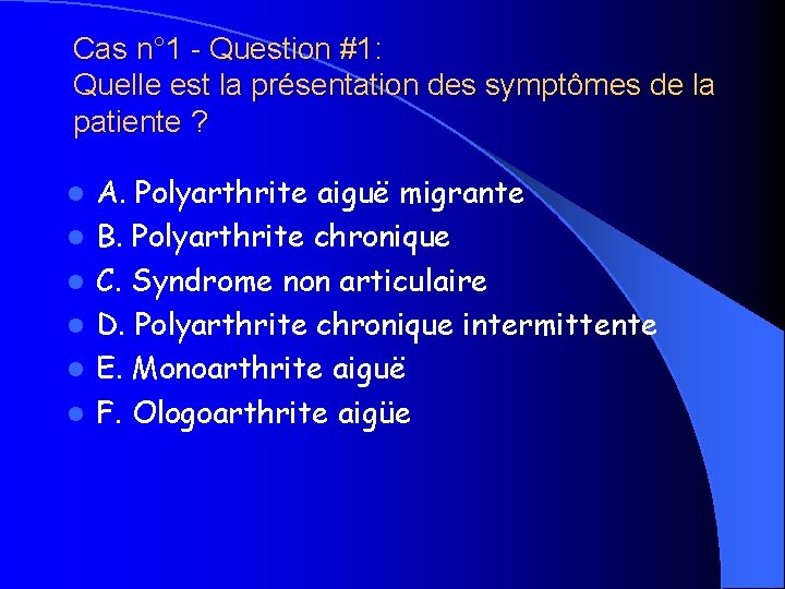 Cas n° 1 - Question #1: Quelle est la présentation des symptômes de la