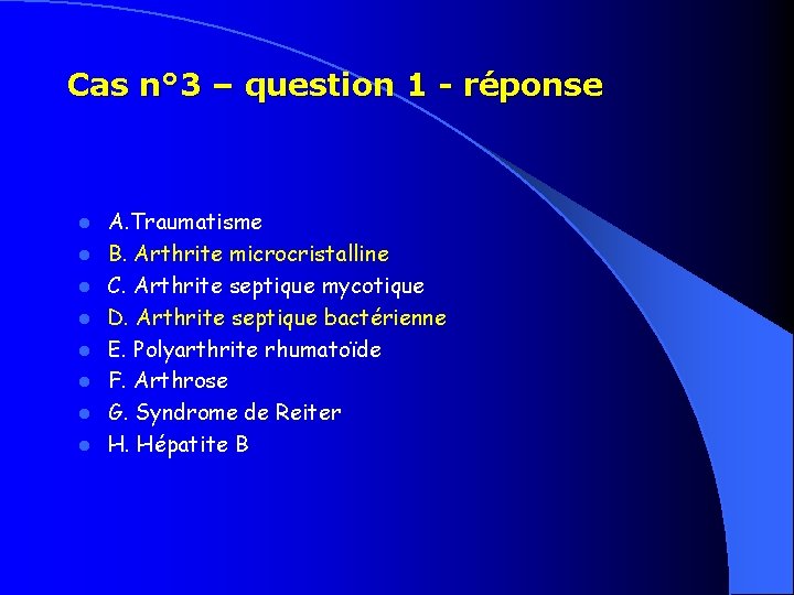 Cas n° 3 – question 1 - réponse l l l l A. Traumatisme