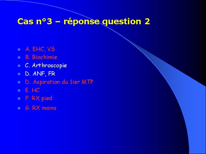 Cas n° 3 – réponse question 2 l A. EHC, VS B. Biochimie C.